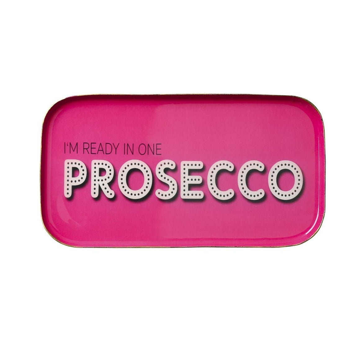 Rectangular pink Love Tray from GiftCompany featuring "I'm ready in one Prosecco" design, decorative home gift item.