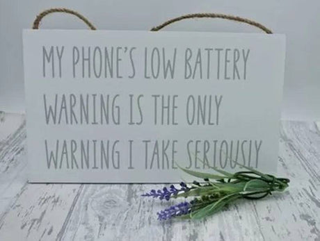 Low Phone Battery Fun Plaque - Mill Race Garden Centre